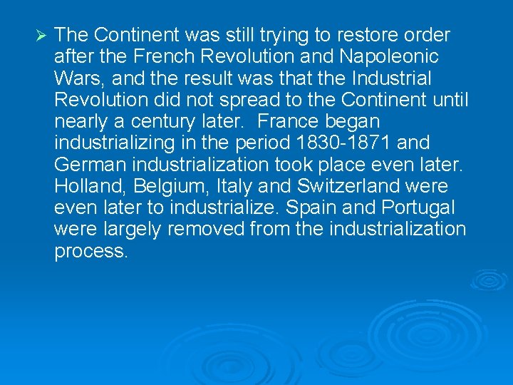 Ø The Continent was still trying to restore order after the French Revolution and