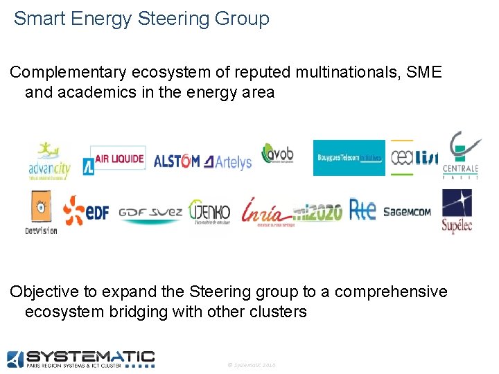Smart Energy Steering Group Complementary ecosystem of reputed multinationals, SME and academics in the Smart Energy Steering Group Complementary ecosystem of reputed multinationals, SME and academics in the