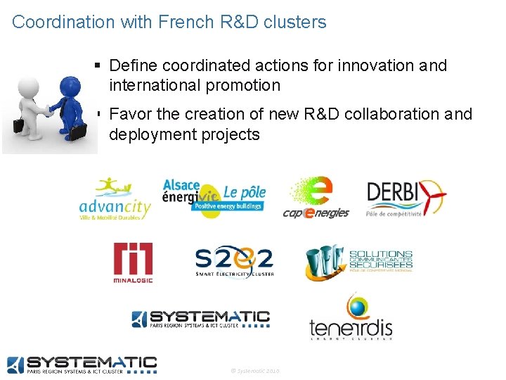 Coordination with French R&D clusters § Define coordinated actions for innovation and international promotion