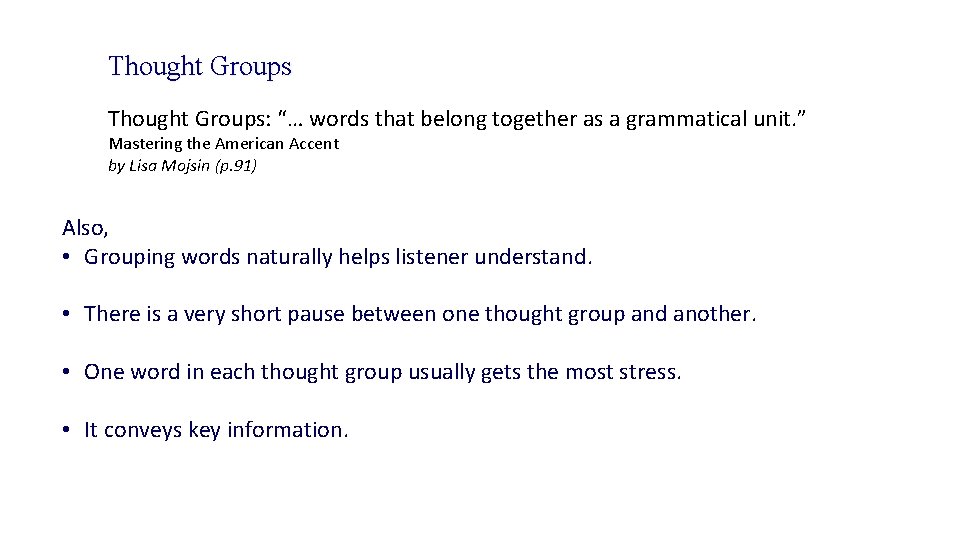 Thought Groups: “… words that belong together as a grammatical unit. ” Mastering the