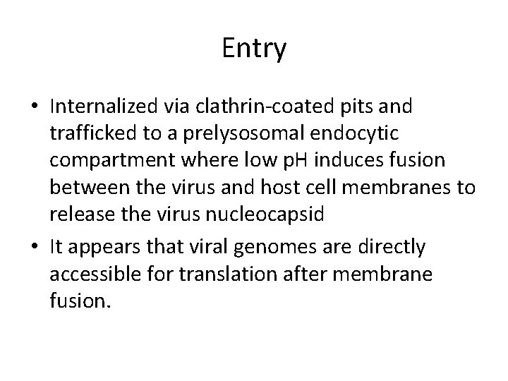 Entry • Internalized via clathrin-coated pits and trafficked to a prelysosomal endocytic compartment where