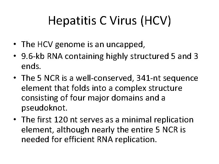 Hepatitis C Virus (HCV) • The HCV genome is an uncapped, • 9. 6