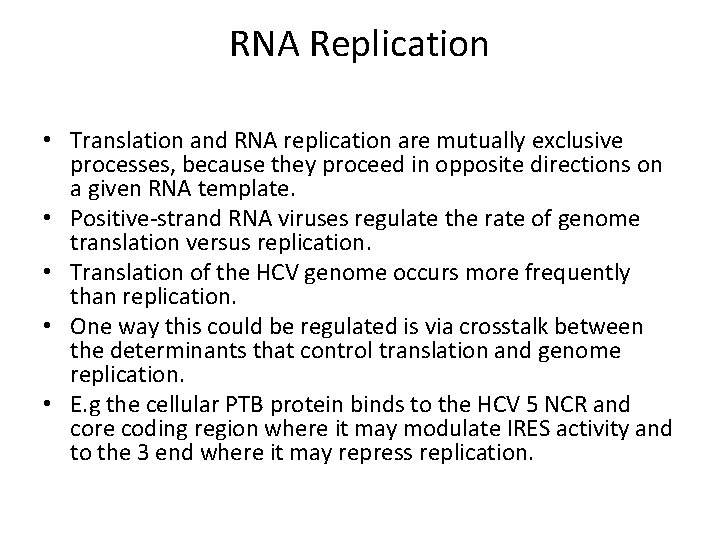 RNA Replication • Translation and RNA replication are mutually exclusive processes, because they proceed