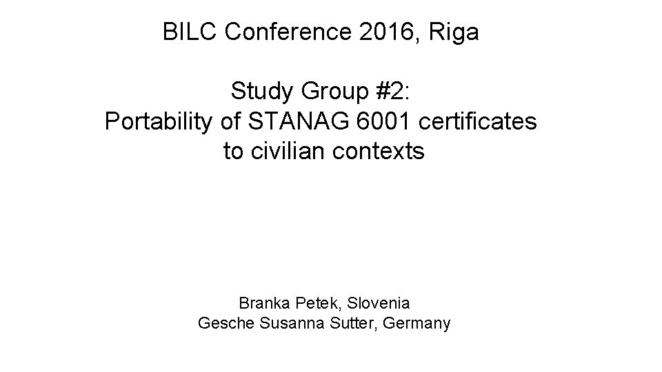 BILC Conference 2016, Riga Study Group #2: Portability of STANAG 6001 certificates to civilian