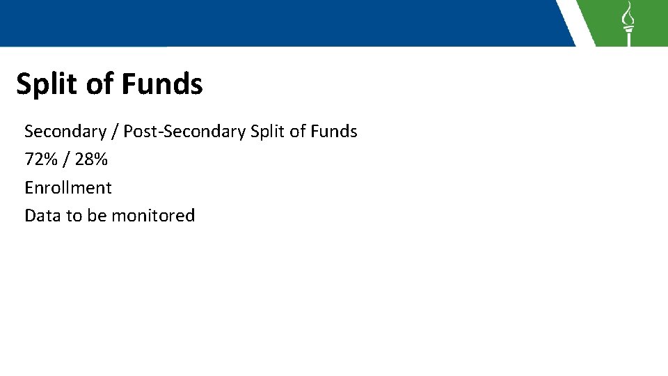 Split of Funds Secondary / Post-Secondary Split of Funds 72% / 28% Enrollment Data