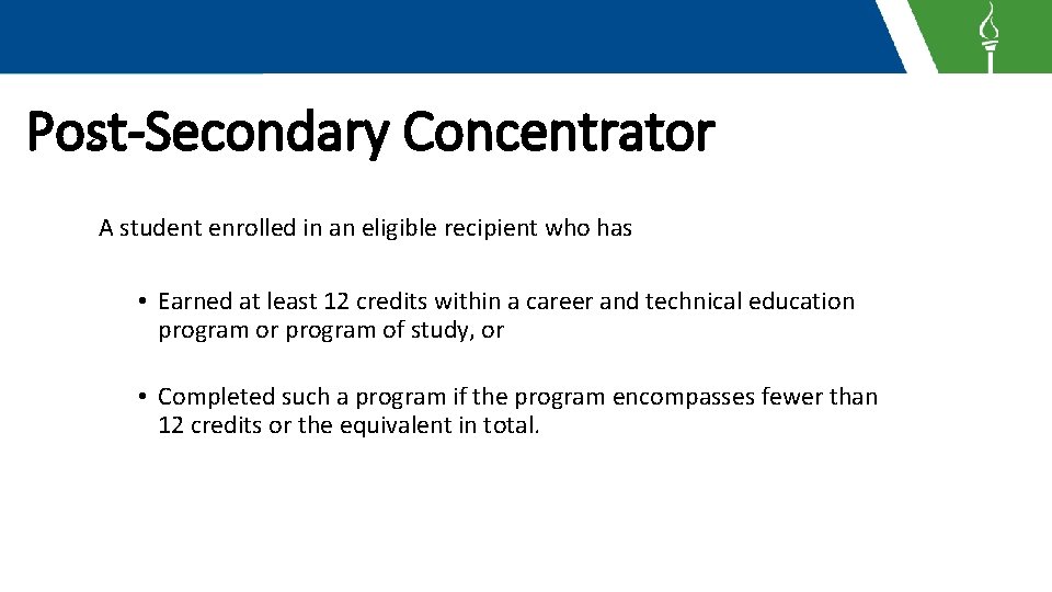 Post-Secondary Concentrator A student enrolled in an eligible recipient who has • Earned at