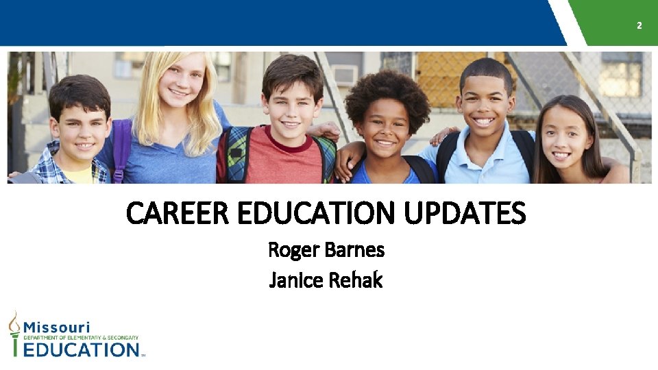 2 CAREER EDUCATION UPDATES Roger Barnes Janice Rehak 