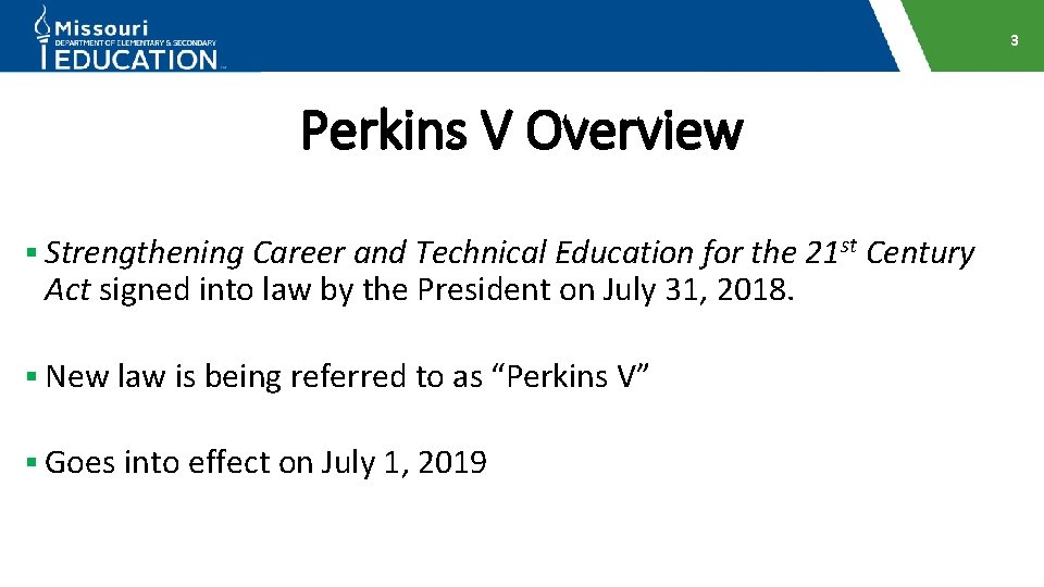 3 Perkins V Overview § Strengthening Career and Technical Education for the 21 st