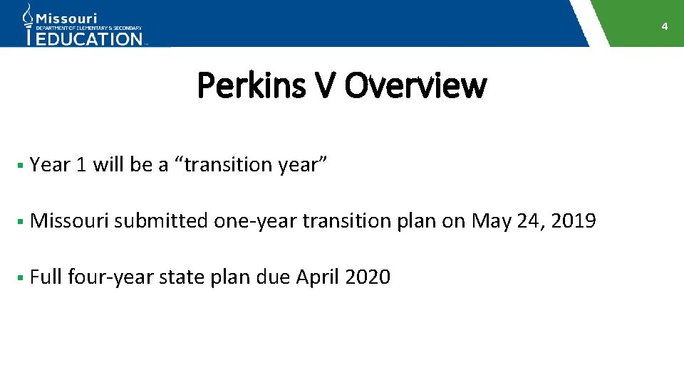4 Perkins V Overview § Year 1 will be a “transition year” § Missouri