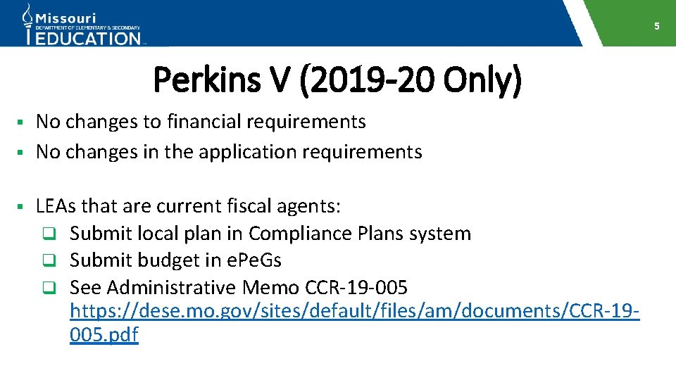 5 Perkins V (2019 -20 Only) No changes to financial requirements § No changes