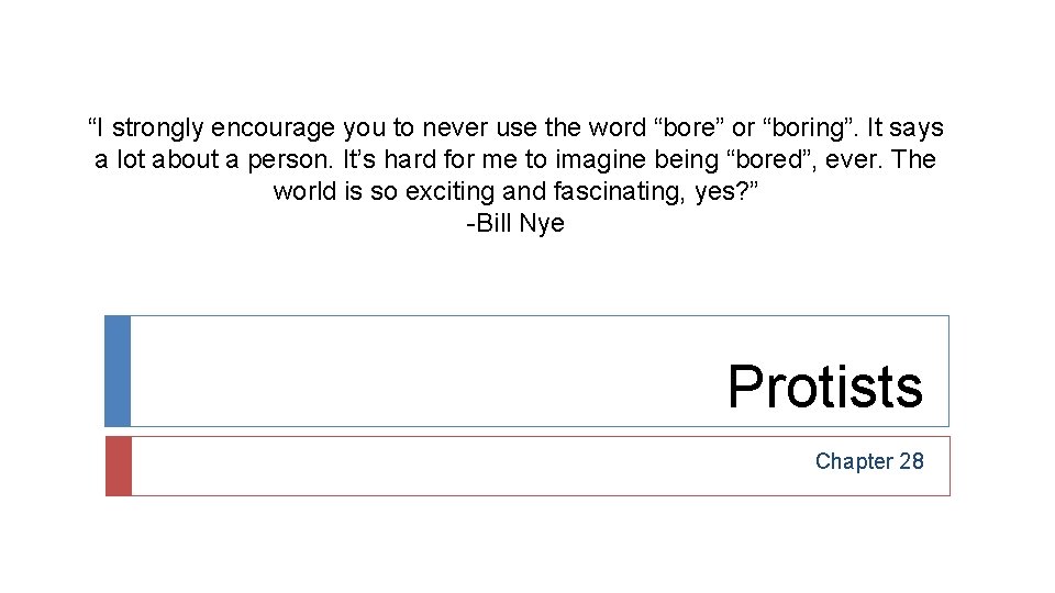 “I strongly encourage you to never use the word “bore” or “boring”. It says