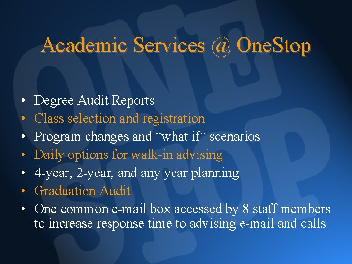 Academic Services @ One. Stop • • Degree Audit Reports Class selection and registration