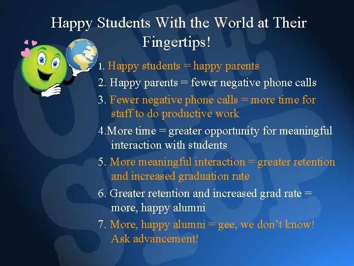 Happy Students With the World at Their Fingertips! 1. Happy students = happy parents