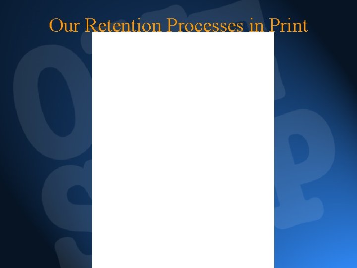 Our Retention Processes in Print 
