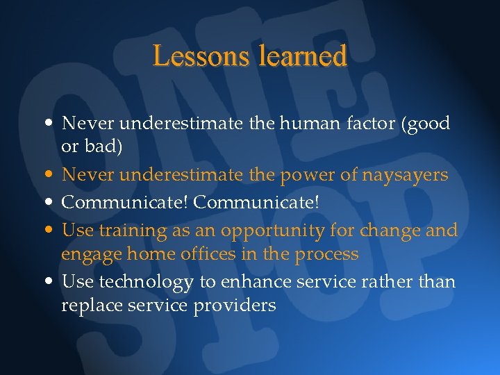 Lessons learned • Never underestimate the human factor (good or bad) • Never underestimate