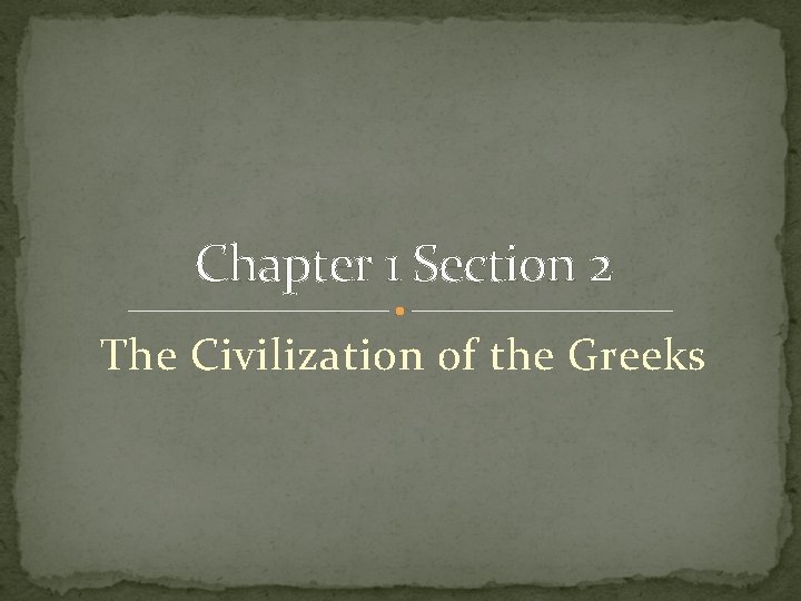 Chapter 1 Section 2 The Civilization of the