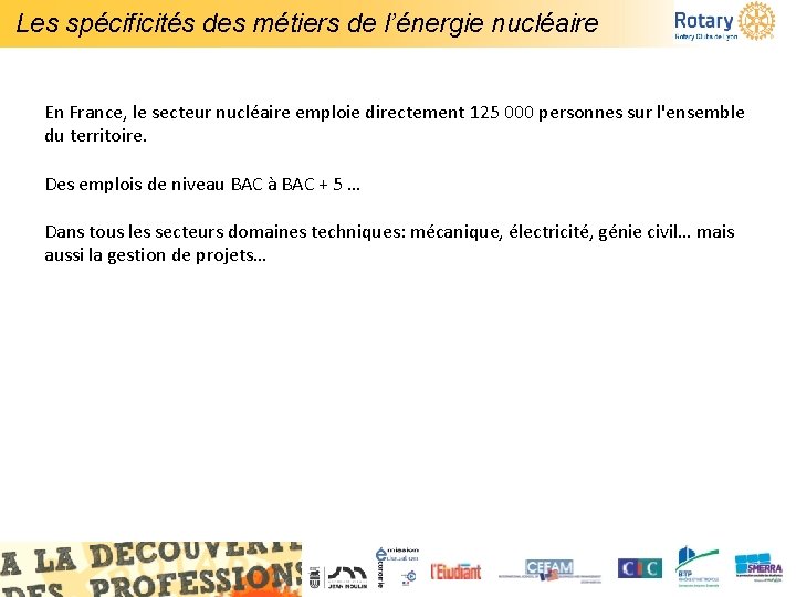 Les spécificités des métiers de l’énergie nucléaire En France, le secteur nucléaire emploie directement