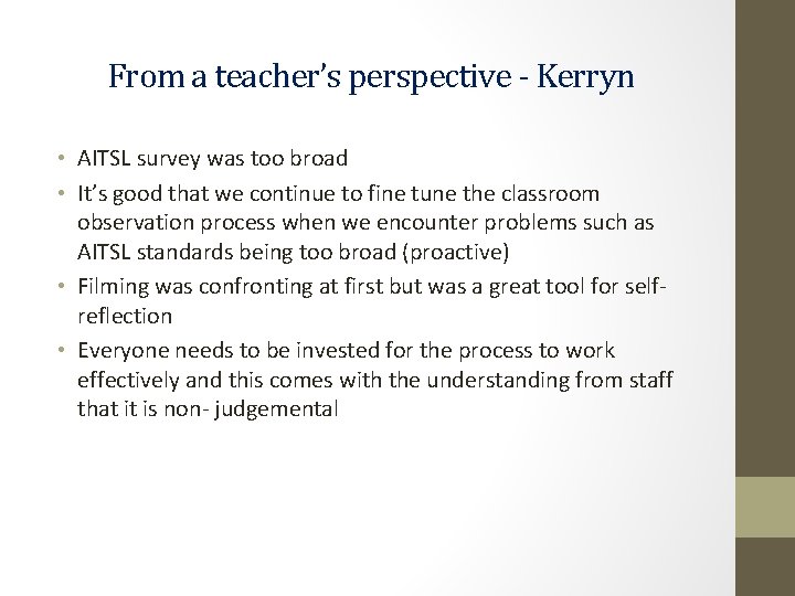 From a teacher’s perspective - Kerryn • AITSL survey was too broad • It’s