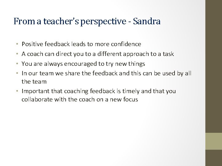 From a teacher’s perspective - Sandra Positive feedback leads to more confidence A coach