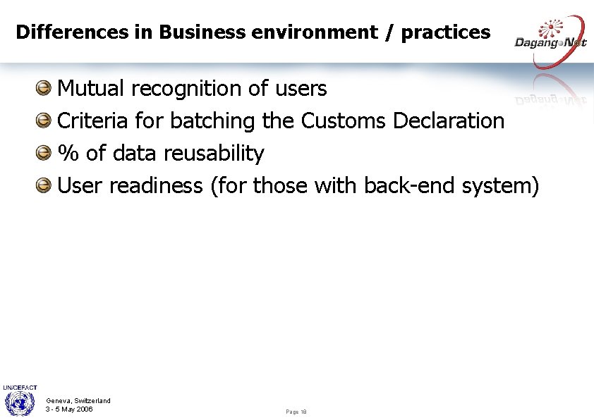 Differences in Business environment / practices Mutual recognition of users Criteria for batching the