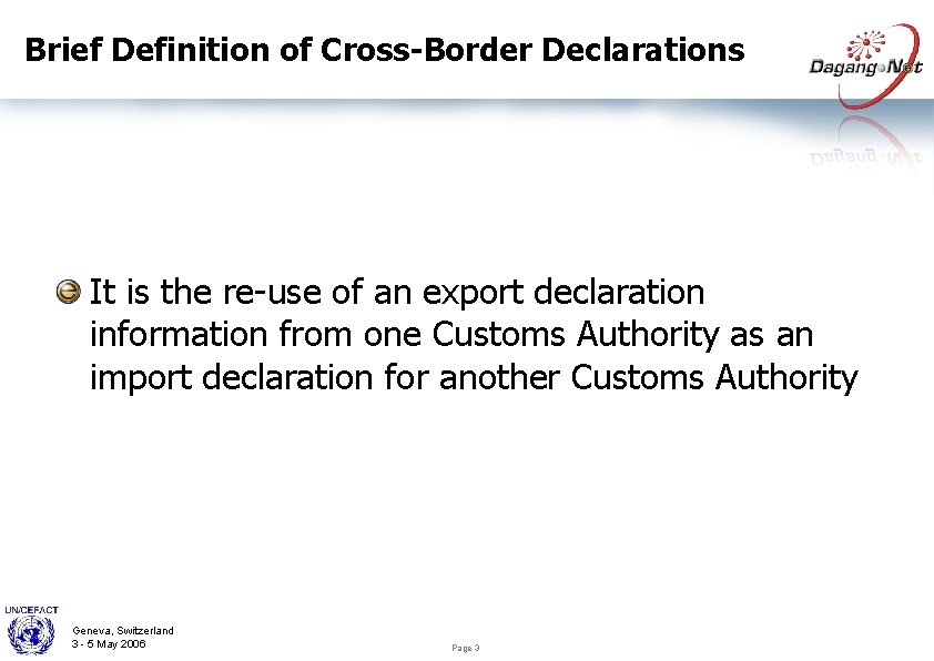 Brief Definition of Cross-Border Declarations It is the re-use of an export declaration information