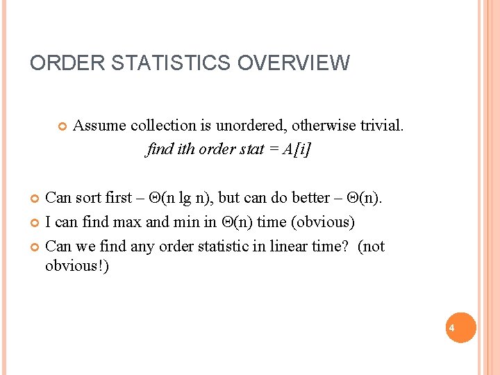ORDER STATISTICS OVERVIEW Assume collection is unordered, otherwise trivial. find ith order stat =