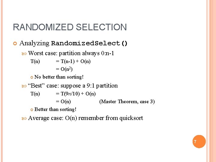 RANDOMIZED SELECTION Analyzing Randomized. Select() Worst case: partition always 0: n-1 T(n) = T(n-1)