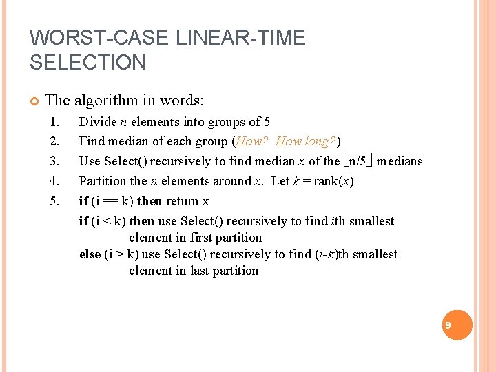 WORST-CASE LINEAR-TIME SELECTION The algorithm in words: 1. 2. 3. 4. 5. Divide n