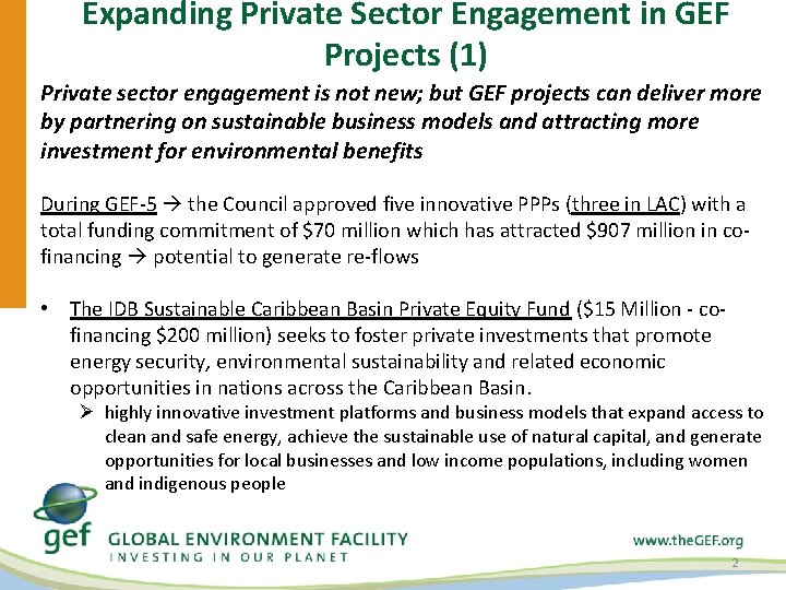 Expanding Private Sector Engagement in GEF Projects (1) Private sector engagement is not new; Expanding Private Sector Engagement in GEF Projects (1) Private sector engagement is not new;