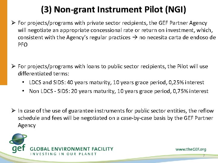 (3) Non-grant Instrument Pilot (NGI) Ø For projects/programs with private sector recipients, the GEF