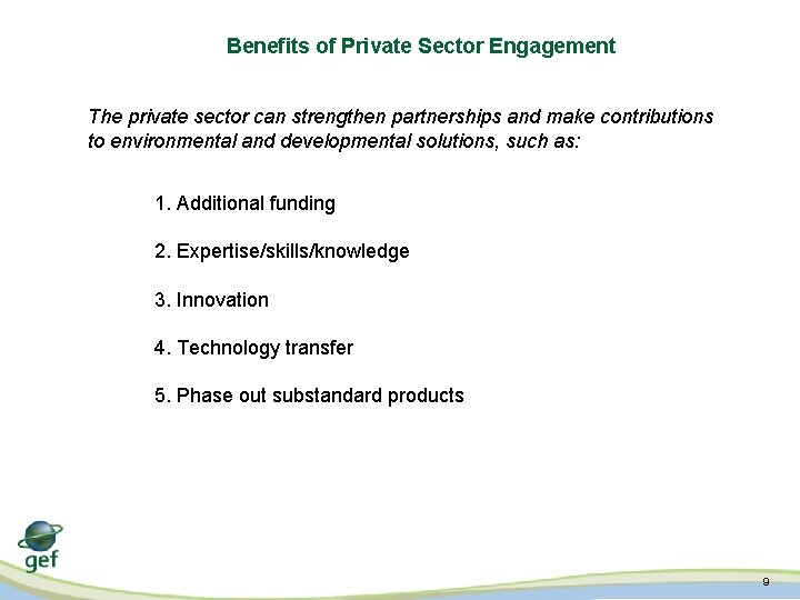 Benefits of Private Sector Engagement The private sector can strengthen partnerships and make contributions