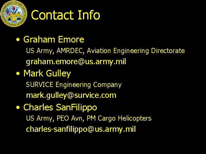 Contact Info • Graham Emore US Army, AMRDEC, Aviation Engineering Directorate graham. emore@us. army.