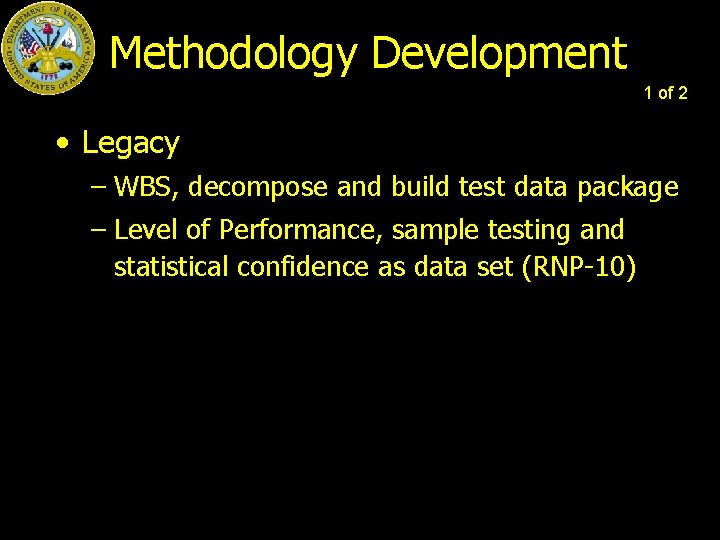 Methodology Development 1 of 2 • Legacy – WBS, decompose and build test data