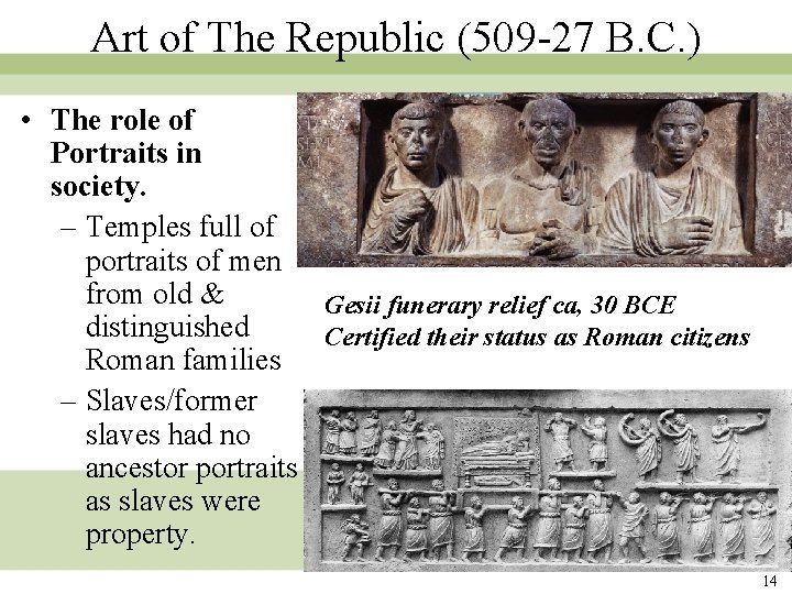 Art of The Republic (509 -27 B. C. ) • The role of Portraits