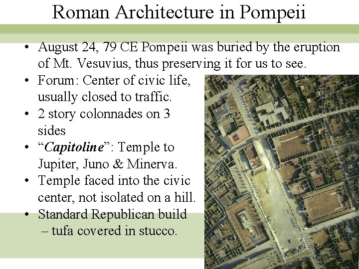 Roman Architecture in Pompeii • August 24, 79 CE Pompeii was buried by the