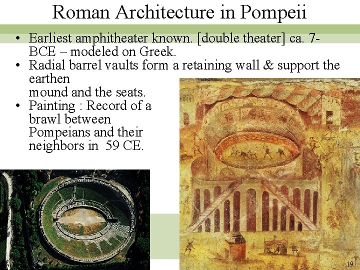 Roman Architecture in Pompeii • Earliest amphitheater known. [double theater] ca. 7 BCE –