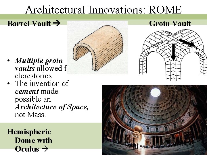 Architectural Innovations: ROME Barrel Vault Groin Vault • Multiple groin vaults allowed for clerestories