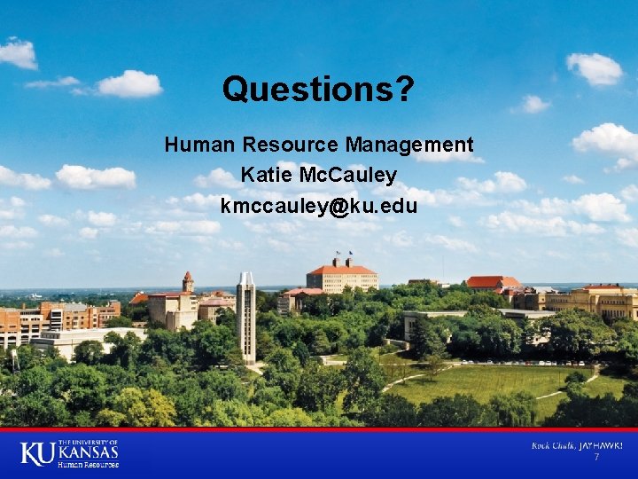 Questions? Human Resource Management Katie Mc. Cauley kmccauley@ku. edu 7 