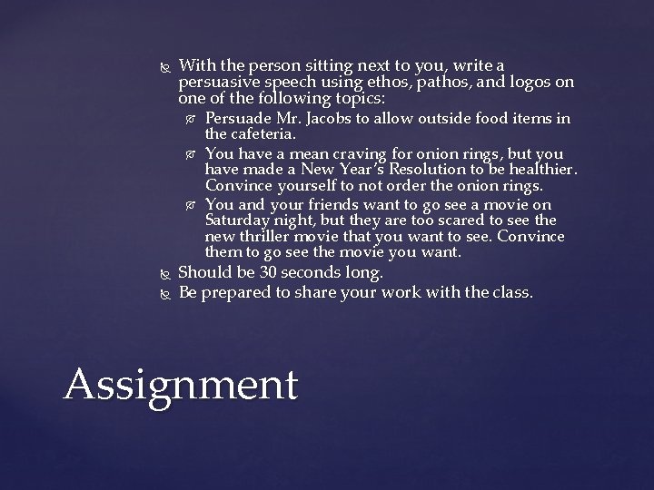  With the person sitting next to you, write a persuasive speech using ethos,