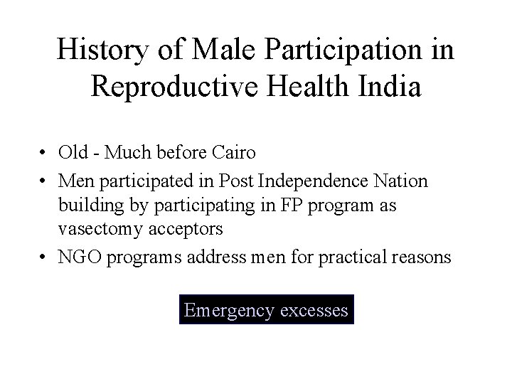 History of Male Participation in Reproductive Health India • Old - Much before Cairo