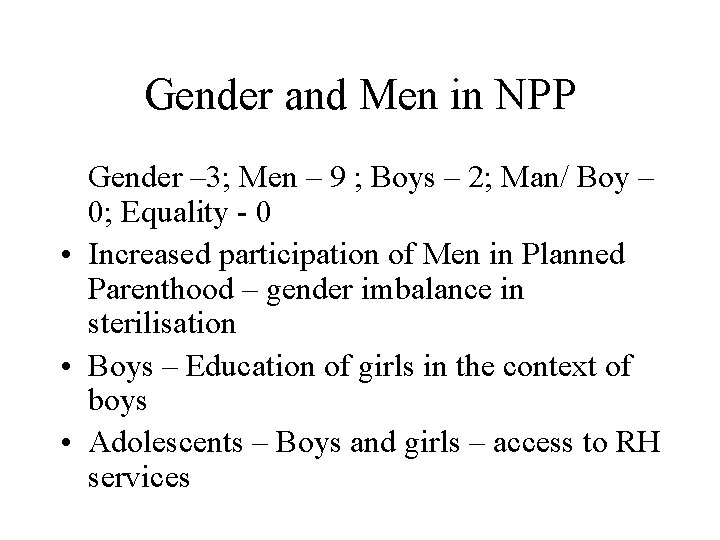Gender and Men in NPP Gender – 3; Men – 9 ; Boys –