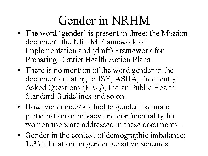 Gender in NRHM • The word ‘gender’ is present in three: the Mission document,