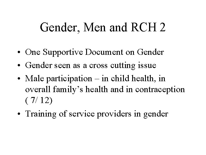 Gender, Men and RCH 2 • One Supportive Document on Gender • Gender seen