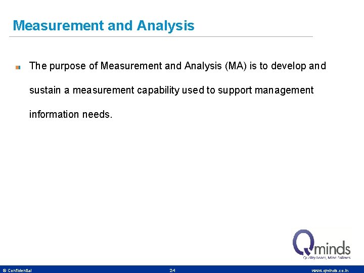 Measurement and Analysis The purpose of Measurement and Analysis (MA) is to develop and