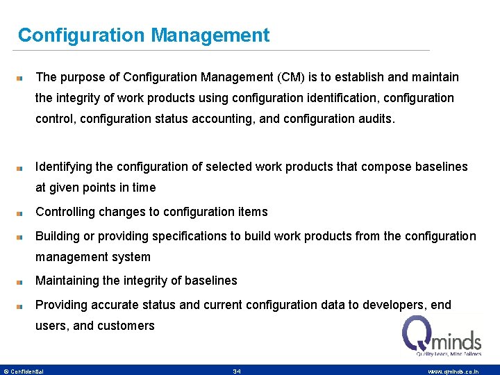 Configuration Management The purpose of Configuration Management (CM) is to establish and maintain the