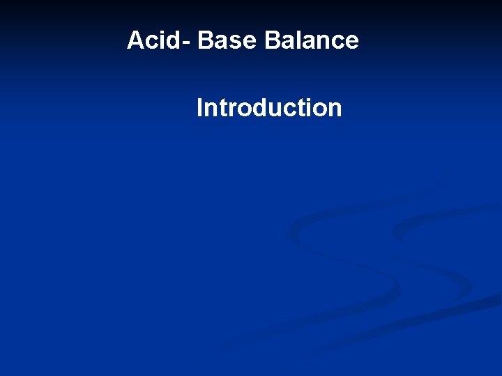 Acid- Base Balance Introduction 