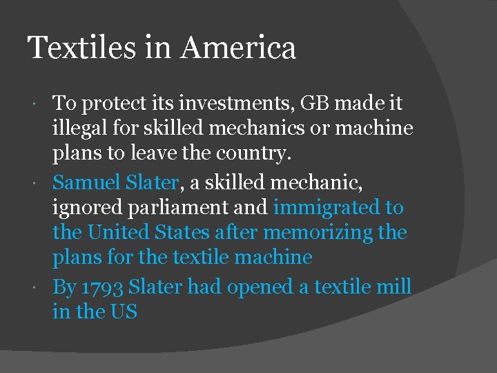Textiles in America To protect its investments, GB made it illegal for skilled mechanics