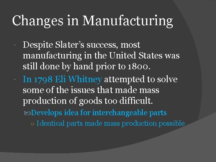 Changes in Manufacturing Despite Slater’s success, most manufacturing in the United States was still