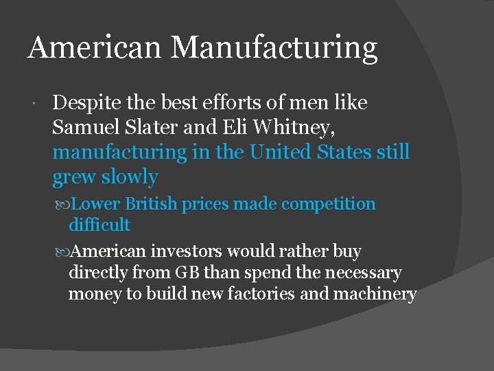 American Manufacturing Despite the best efforts of men like Samuel Slater and Eli Whitney,