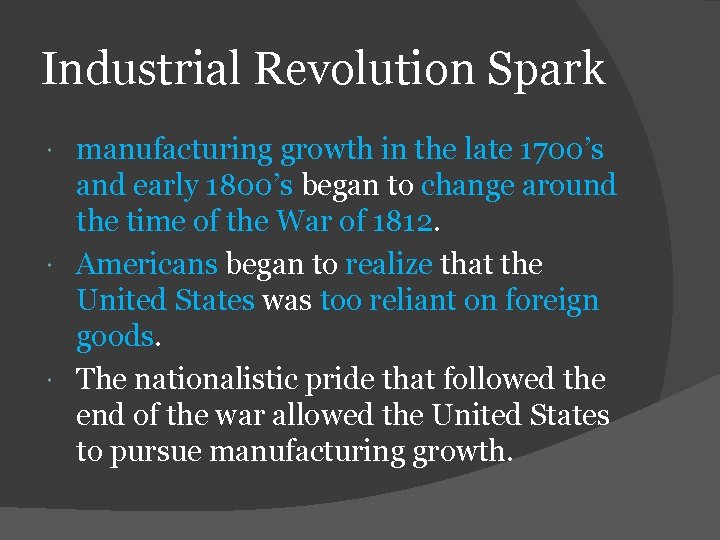 Industrial Revolution Spark manufacturing growth in the late 1700’s and early 1800’s began to